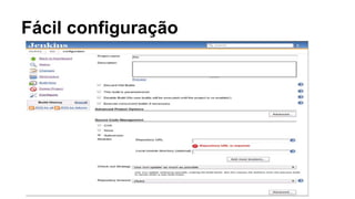 Fácil configuração 
 