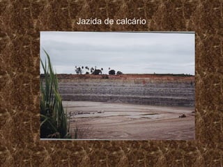 Jazida de calcário
 
