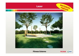 MA
   Lazer            TER
                  PRÉ IAL
                     VIO




Fitness Externo
 
