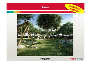 MA
 Lazer        TER
            PRÉ IAL
               VIO




Parquinho
 