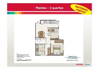 MA
Plantas – 2 quartos     TER
                      PRÉ IAL
                         VIO
 