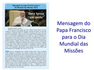 Mensagem do 
Papa Francisco 
para o Dia 
Mundial das 
Missões 
 