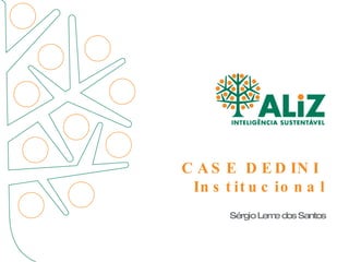 CASE DEDINI  Institucional Sérgio Leme dos Santos 