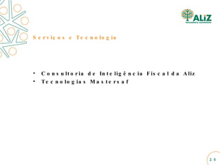 Serviços e Tecnologia Consultoria de Inteligência Fiscal da Aliz Tecnologias Mastersaf  