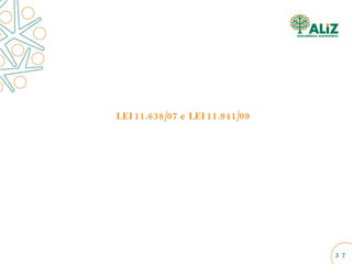 LEI 11.638/07 e LEI 11.941/09  