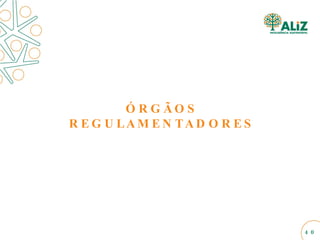 ÓRGÃOS REGULAMENTADORES 