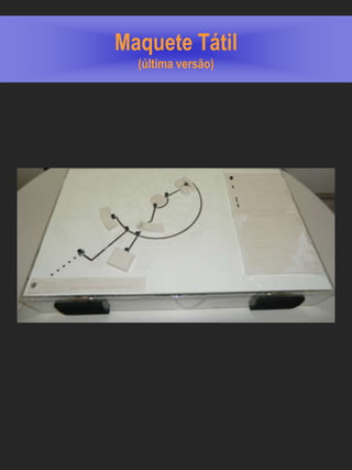 Maquete Tátil
  (última versão)
 