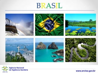 BRASIL

Agência Nacional
de Vigilância Sanitária

www.anvisa.gov.br

 