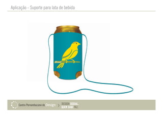 Aplicação - Suporte para lata de bebida
 