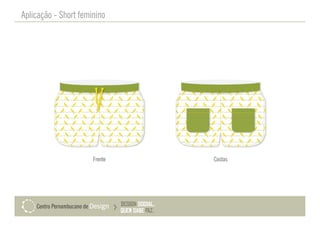 Aplicação - Short feminino
Frente Costas
 