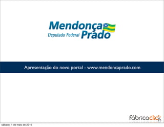 Apresentação do novo portal - www.mendoncaprado.com




sábado, 1 de maio de 2010
 