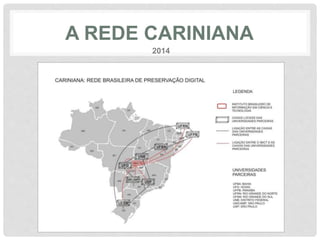 A REDE CARINIANA
2014
 