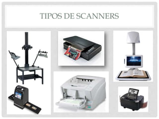 TIPOS DE SCANNERS
 
