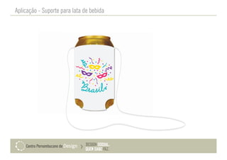 Aplicação - Suporte para lata de bebida
 