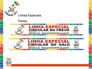 Linhas Especiais
           Faixas




 Marca
Presença
 