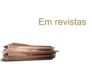 Em revistas
 
