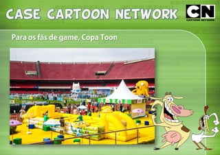 Para os fãs de game, Copa Toon
 