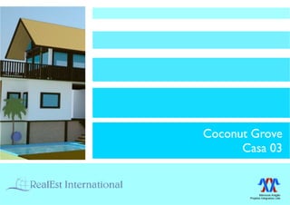 Coconut Grove
      Casa 03


              Marrocos Aragão
       Projetos Integrados Ltda
 