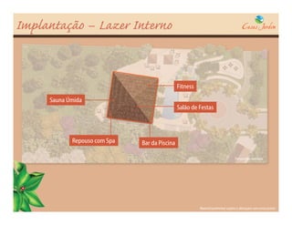 Implantação – Lazer Interno


                                               Fitness

     Sauna Úmida
                                               Salão de Festas




            Repouso com Spa   Bar da Piscina

                                                                                   Perspectiva ilustrada




                                                         Material preliminar sujeito a alterações sem aviso prévio
 