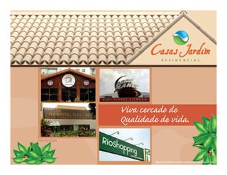 Viva cercado de
                  Qualidade de vida.
Fotos da região




                           Material preliminar sujeito a alterações sem aviso prévio
 