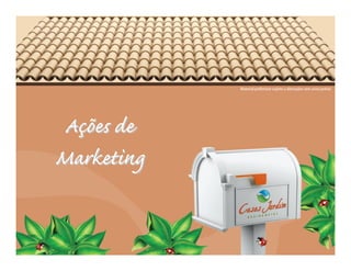 Material preliminar sujeito a alterações sem aviso prévio




 Ações de
Marketing
 