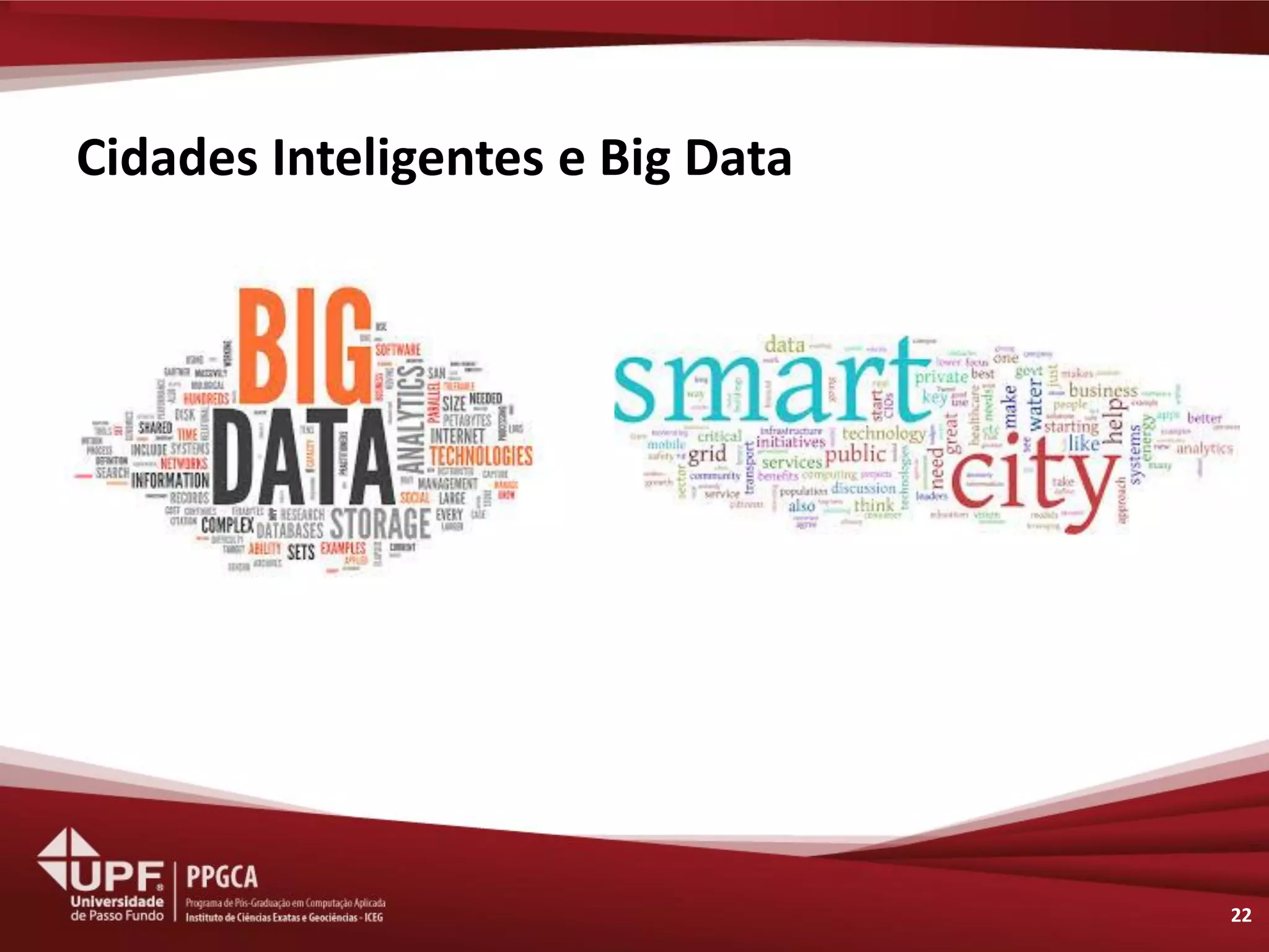 Cidades Inteligentes e Big Data 
22  