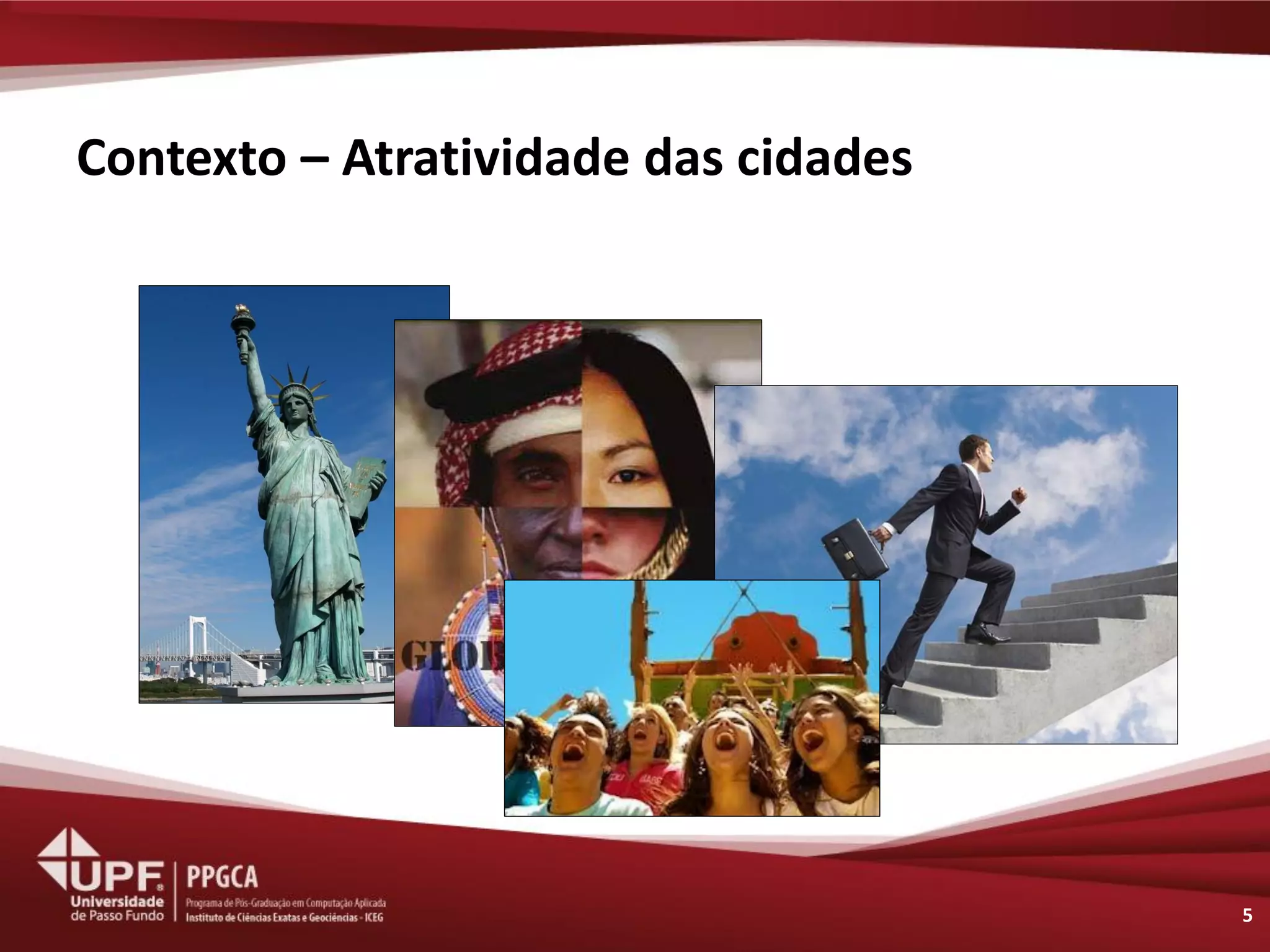 Contexto – Atratividade das cidades 
5  