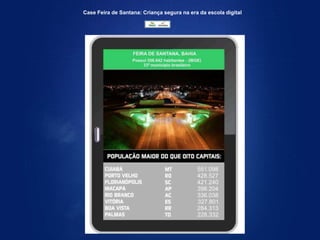 Case Feira de Santana: Criança segura na era da escola digital
 