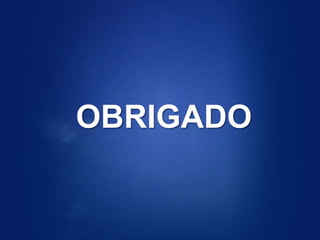 OBRIGADO
 