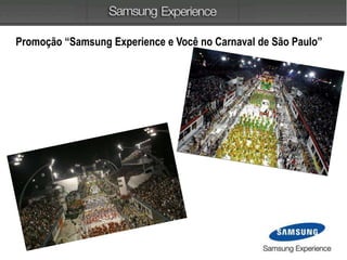 Promoção “Samsung Experience e Você no Carnaval de São Paulo”
 