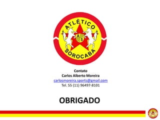 Contato
Carlos Alberto Moreira
carlosmoreira.sports@gmail.com
Tel. 55 (11) 96497-8101

OBRIGADO

 