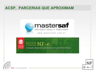 ACSP,  PARCERIAS QUE APROXIMAM  