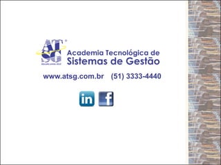 www.atsg.com.br (51) 3333-4440
 