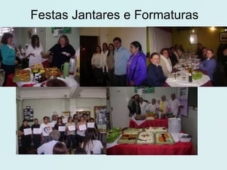 Festas Jantares e Formaturas
 