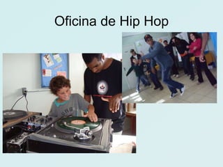 Oficina de Hip Hop
 