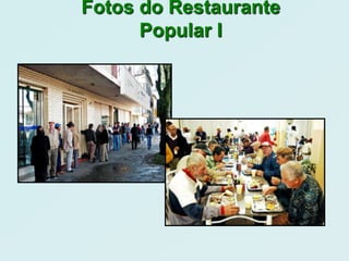 Fotos do Restaurante
      Popular I
 
