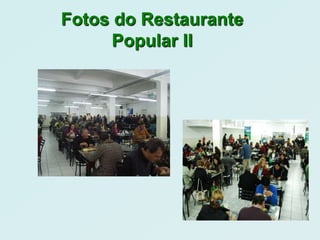 Fotos do Restaurante
      Popular II
 