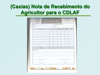(Caxias) Nota de Recebimento do
    Agricultor para o CDLAF
 