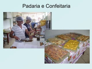 Padaria e Confeitaria
 