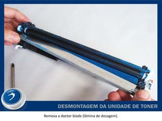 Remova a doctor blade (lâmina de dosagem).
 