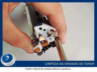 Instale a lateral do contato elétrico e parafuse.
 