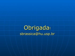 Obrigada ! [email_address] 