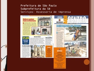 Prefeitura de São Paulo
Subprefeitura da Sé
Serviços: Assessoria de imprensa
 