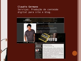 Claudio Germano
Serviços: Produção de conteúdo
digital para site e blog.
 