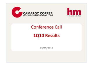 Conference Call
 1Q10 Results

    05/05/2010
 