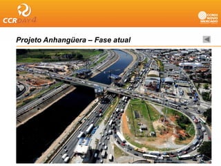 Projeto Anhangüera – Fase atual
 