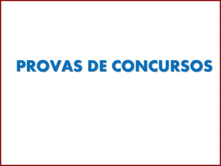 PROVAS DE CONCURSOS
 