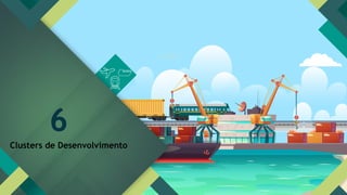 Clusters de Desenvolvimento
6
 