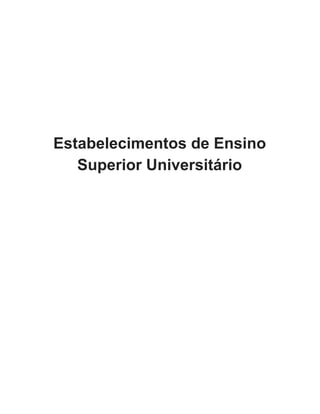  
 
 
 
Estabelecimentos de Ensino 
Superior Universitário 
 
 
   
 
 