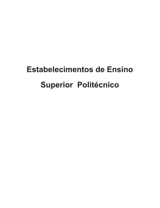  
 
 
Estabelecimentos de Ensino 
Superior  Politécnico  
 
   
 
 